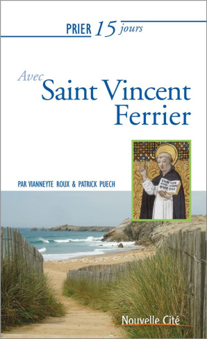 Prier 15 jours avec Vincent Ferrier