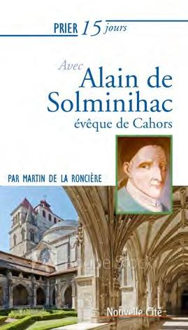 Prier 15 jours avec Alain de Solminihac. Abbé de Chancelade et évêque de Cahors