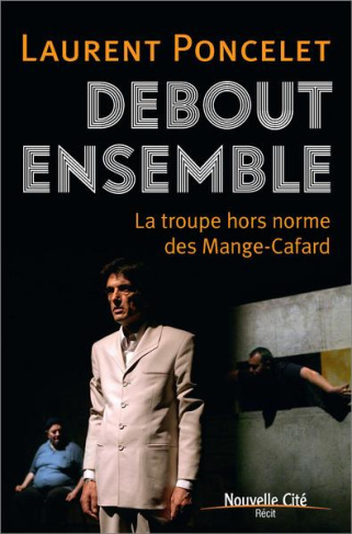 Debout ensemble. La troupe hors norme des mange-cafard