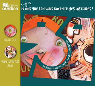 15 ans que l'on vous raconte des histoires ! La petite Juju ; Quand la terre était jeune