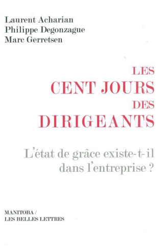 Les cent jours des dirigeants. L'état de grâce existe-t-il dans l'entreprise ? 2e édition