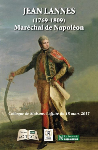 Lannes (1769-1809) maréchal de Napoléon. Colloque Maisons-Laffitte, 18 mars 2017