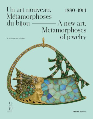 Un art nouveau. Métamorphoses du bijou, 1880-1914