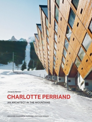 Charlotte Perriand. An Architect in the Montains