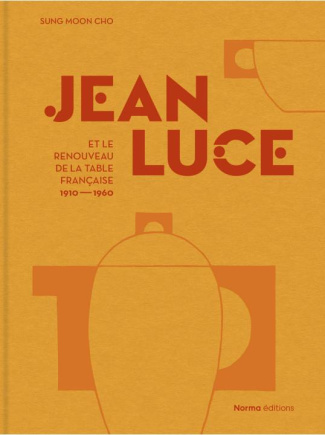 Jean Luce et le renouveau de la table francaise 1910-1960