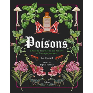 Poisons. L'histoire des poisons, des poudres et des empoisonneurs