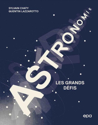Astronomie. Les grands défis