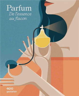 Parfum. De l'essence au flacon