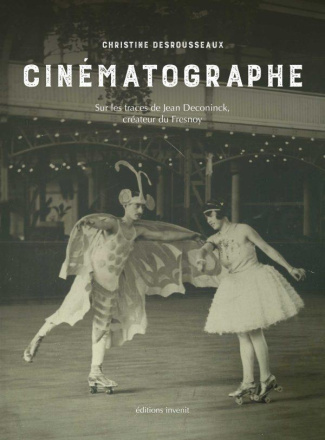 Cinématographe. Sur le traces de Jean Deconinck, créateur du Fresnoy