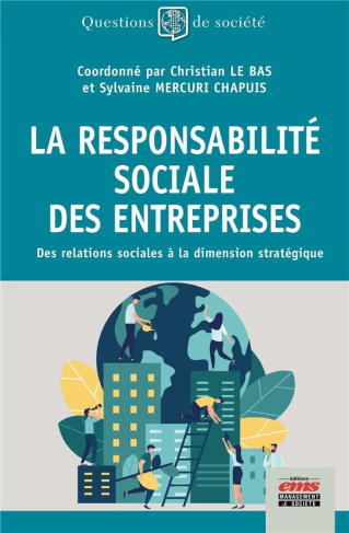 La responsabilité sociale des entreprises. Des relations sociales à la dimension stratégique
