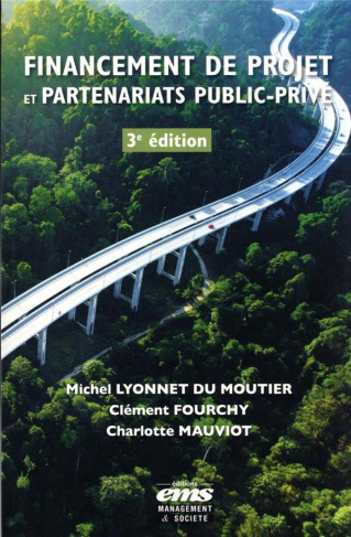 Financement de projet et partenariats public-privé. 3e édition