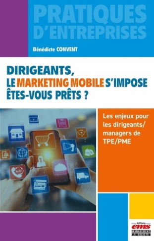 Dirigeants, le marketing mobile s'impose. Êtes-vous prêts ? Les enjeux pour le dirigeant/manager de