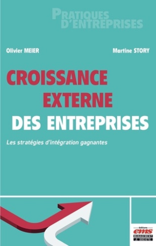 Croissance externe des entreprises. Les stratégies d'intégration gagnantes
