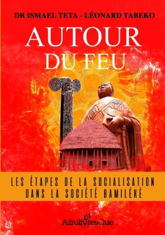Autour du feu. les étapes de la socialisation dans la société bamiléké
