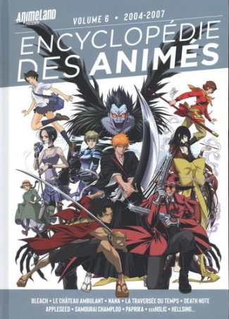 Encyclopédie des animés. Volume 6, 2004-2007