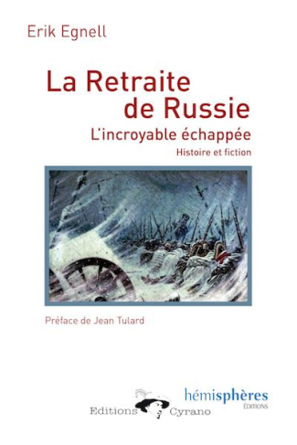 La retraite de Russie, l'incroyable échappée. Histoire et fiction