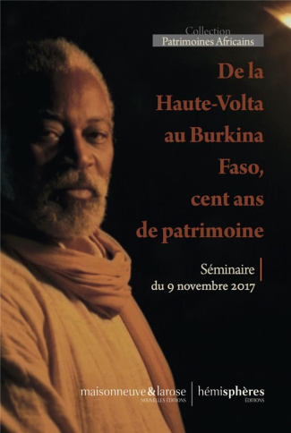 De la Haute-Volta au Burkina Faso, cent ans de patrimoine. Séminaire du 9 novembre 2017