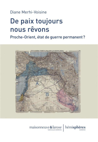 De paix toujours nous rêvons. Proche-Orient, état de guerre permanent ?
