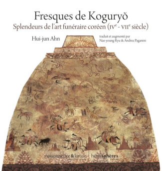 Fresques de Koguryo. Splendeurs de l'art funéraire coréen (IVe - VIIe siècle)