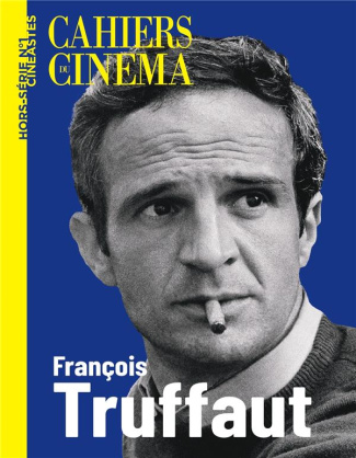 Cahiers du cinéma. Hors-série cinéastes N° 1, avril 2023 : François Truffaut