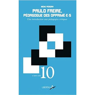 Paulo Freire, pédagogue des opprimé-e-s. Une introduction aux pédagogies critiques