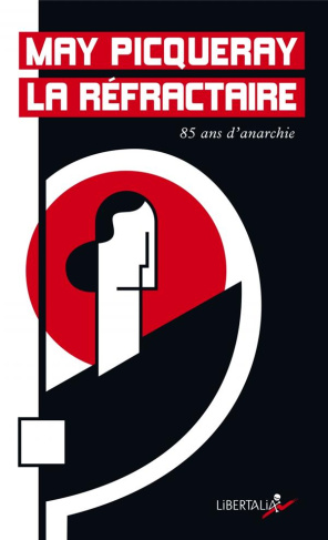 May la réfractaire. 85 ans d'anarchisme