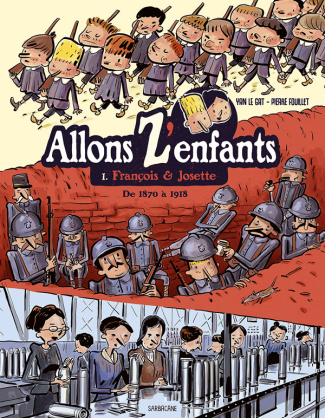 Allons Z'enfants Tome 1 : François & Josette. De 1870 à 1918