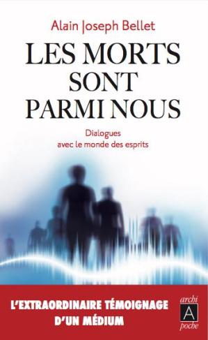 Les morts sont parmi nous. Dialogues avec le monde des esprits