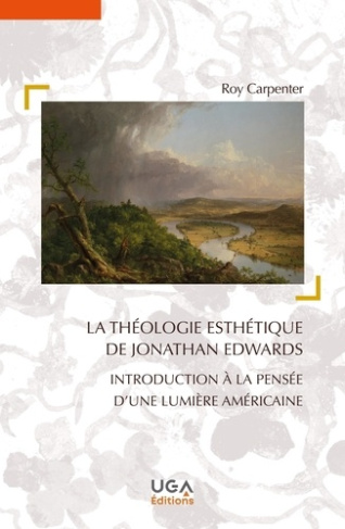 La théologie esthétique de Jonathan Edwards. Introduction à la pensée d'une lumière américaine