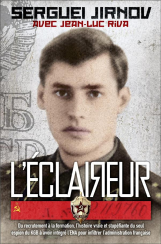 L'éclaireur. Du recrutement à la formation, l'histoire vraie et stupéfiante du seul espion du KGB à
