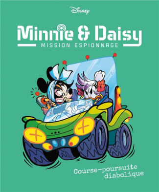 Minnie & Daisy Mission espionnage Tome 5 : Course-poursuite diabolique