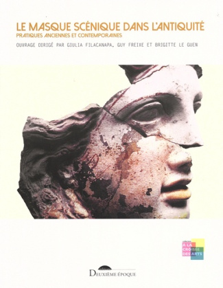 Le masque scénique dans l'Antiquité. Pratiques anciennes et contemporaines