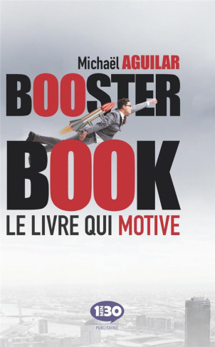 Booster book. Le livre qui (vous) motive !