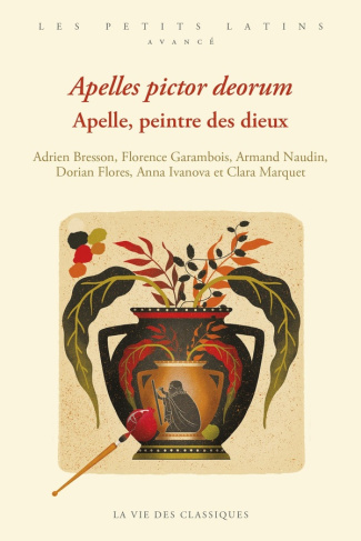 Apelles, pictor deorum. Apelle, peintre des dieux, Edition bilingue français-latin