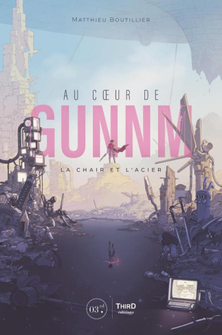 Au coeur de Gunnm. La chair et l'acier