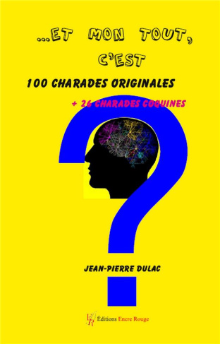 Et mon tout c'est 100 charades originales + 26 coquines