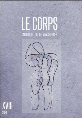 Cahiers d'Etudes Lévinassiennes N° 18 : Le corps