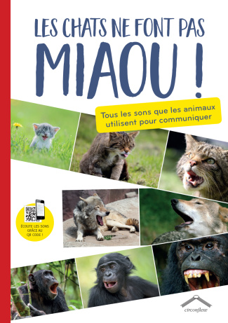 Les chats ne font pas miaou ! Tous les sons que les animaux utilisent pour communiquer