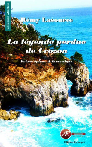 La légende perdue de Crozon. Poème épique et fantastique
