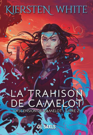 L'ascension de Camelot Tome 2 : La trahison de Camelot