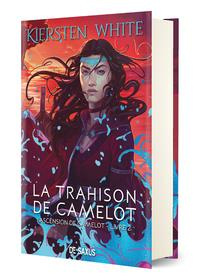 L'ascension de Camelot Tome 2 : La trahison de Camelot. Edition collector