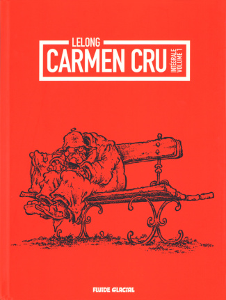 Carmen Cru Intégrale, Volume 1 : Tomes 1 à 4. Rencontre du 3e âge ; La dame de fer ; Vie et moeurs ;