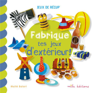 Fabrique tes jeux d'extérieur !