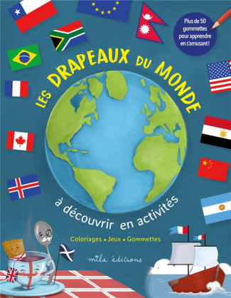 Les drapeaux du monde à découvrir en activités. Avec plus de 50 gommettes