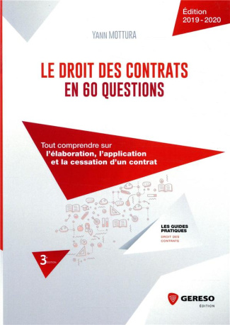 Le droit des contrats en 60 questions. Tout comprendre sur l'élaboration, l'application et la cessat