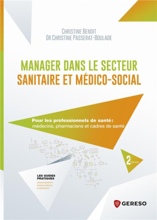 Manager dans le secteur sanitaire et médico-social. Pour les professionnels de santé : médecins, pha