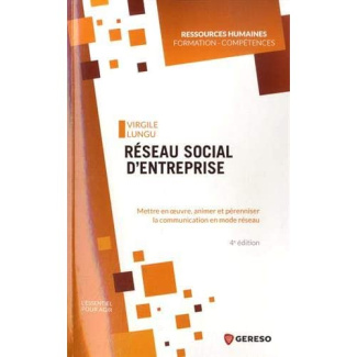 Réseau social d'entreprise. Mettre en oeuvre, animer et pérenniser la communication en mode réseau,