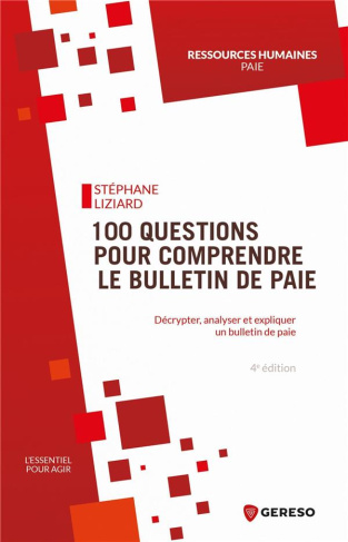 100 questions pour comprendre le bulletin de paie. Décrypter, analyser et expliquer un bulletin de p