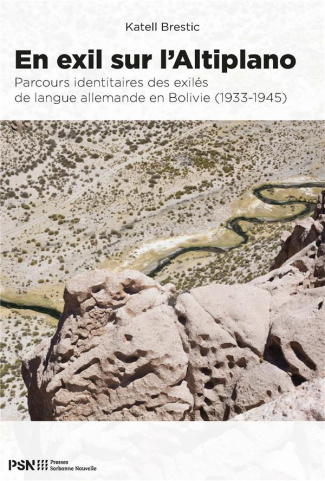 En exil sur l'Altiplano. Parcours identitaires des exilés de langue allemande en Bolivie (1933-1945)