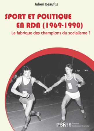Sport et politique en RDA (1969-1990). La fabrique des champions du socialisme ?